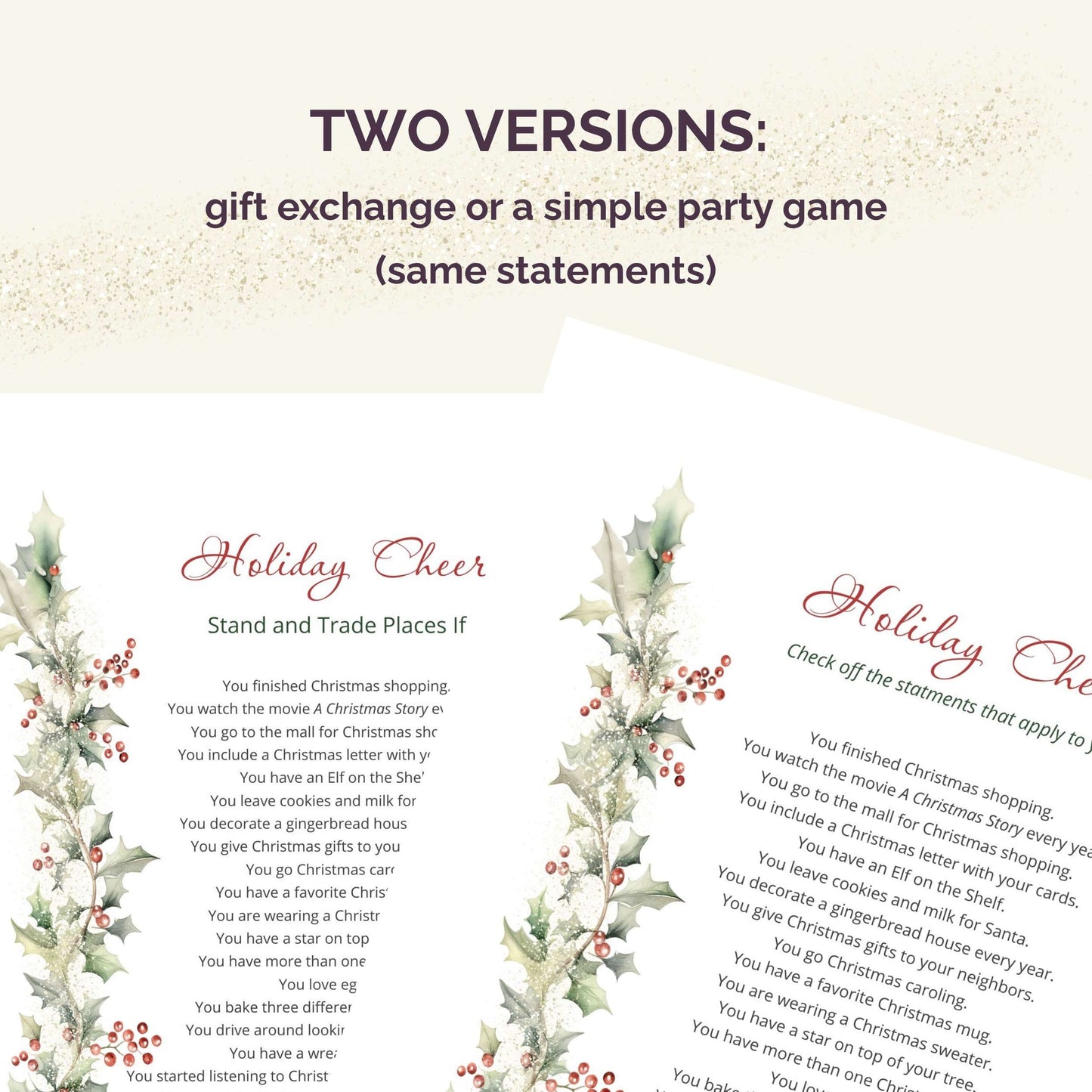 Two versions: gift exchange or a simple party game (same statements) . The game is called Holiday Cheer and has various statements such as You give Christmas gifts to your neighbors, your have a favorite Christmas mug.