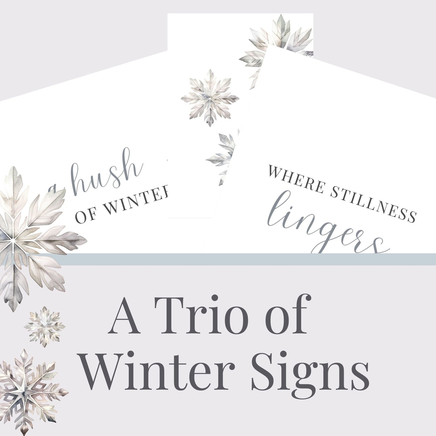 Three printable winter signs: a hush of winter, where stillness lingers, snowflakes falling (image only)