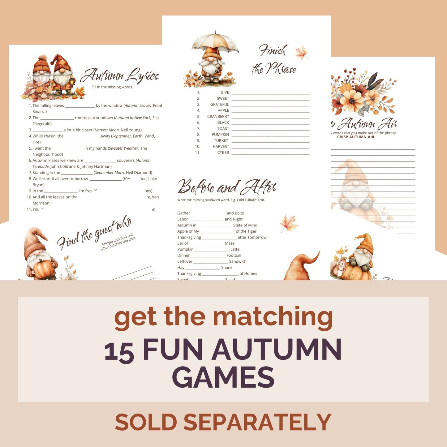 
                  
                    Get the matching 15 fun autumn games. Sold separately. These games with autumn gnome designs include games, such as, autumn lyrics, finish the phrase, find the guest who, before and after, crisp autumn air
                  
                