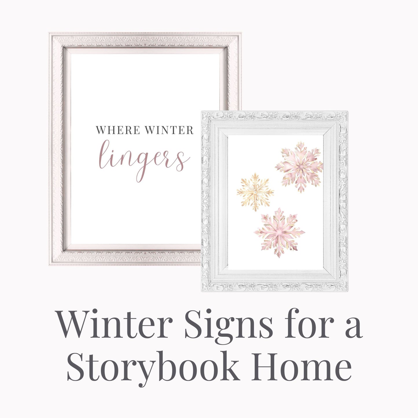 Winter signs for a Storybook Home: where winter lingers (text only), three snowflakes (image only)