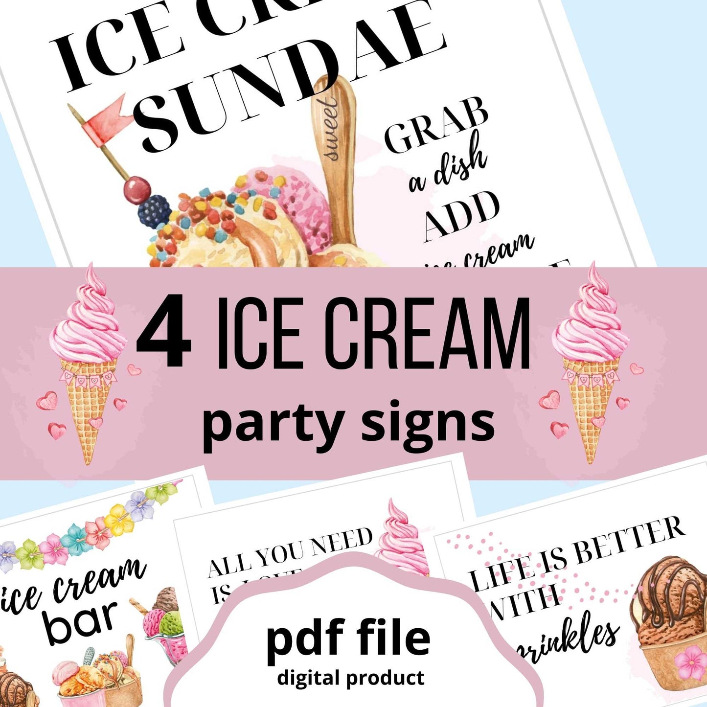 Ice cream party signs with pretty images of ice cream sundaes and cones. Ice cream sundae bar, make your own ice cream sundae, all you need is love and ice cream, life is better with sprinkles