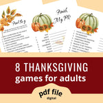 Thanksgiving Games for Adults. Pdf file. Games such as find the guest, finish my phrase and categories. Images of green and orange pumpkins, sunflowers, and leaves.