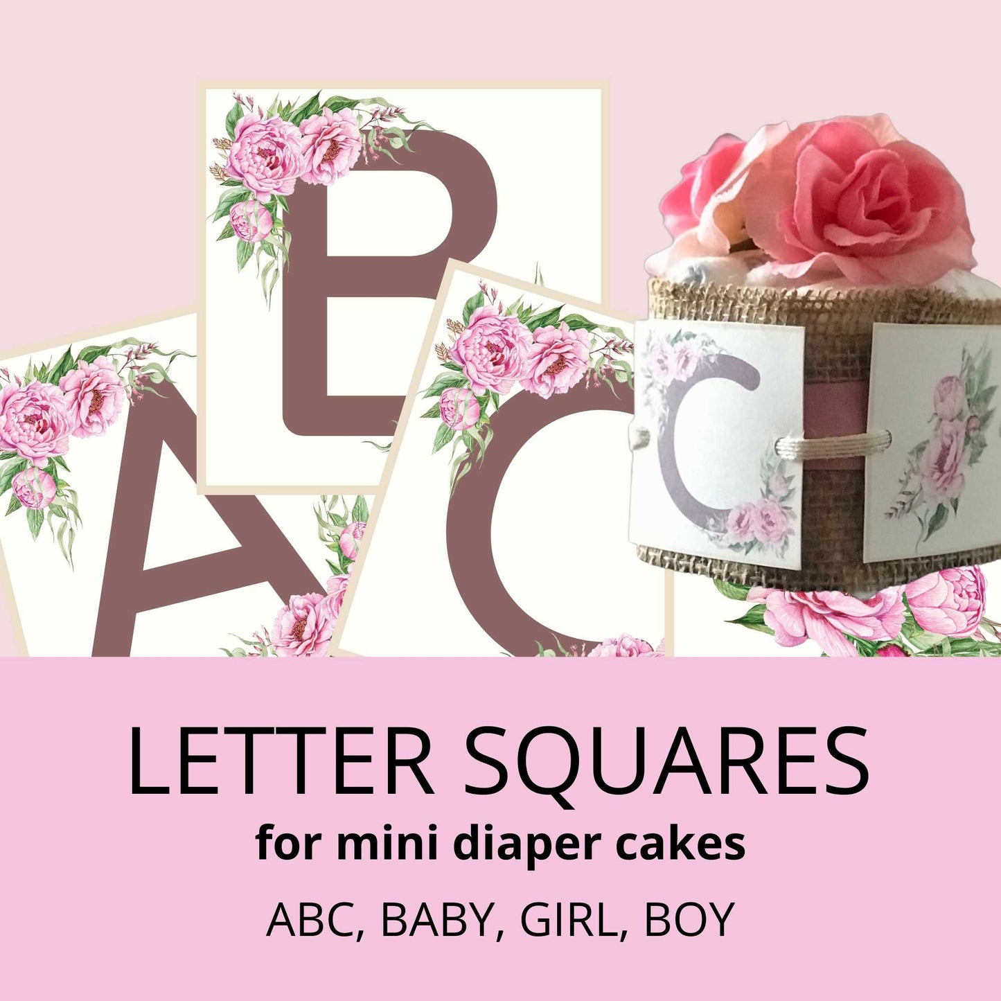 
                  
                    Letter squares for mini diaper cakes: abc, baby, girl, boy. Brown letters on creamy background, pink flowers in the upper and bottom corner.
                  
                