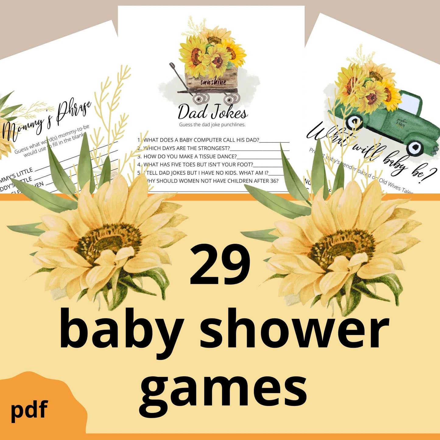 20 sunflower baby shower games such as what will baby be, dad jokes, who knows mommy best. Pdf printable. The games have images of vintage sunflowers and a green truck, wooden wagon.